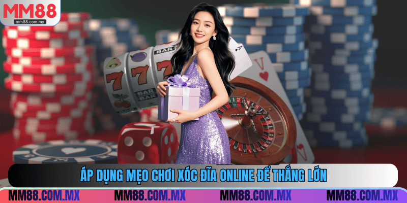 Áp dụng mẹo chơi xóc đĩa online để thắng lớn