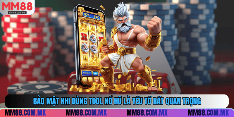 Bảo mật khi dùng tool nổ hũ là yếu tố rất quan trọng