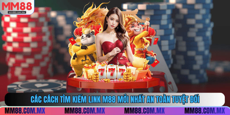 Các cách tìm kiếm link M88 mới nhất an toàn tuyệt đối