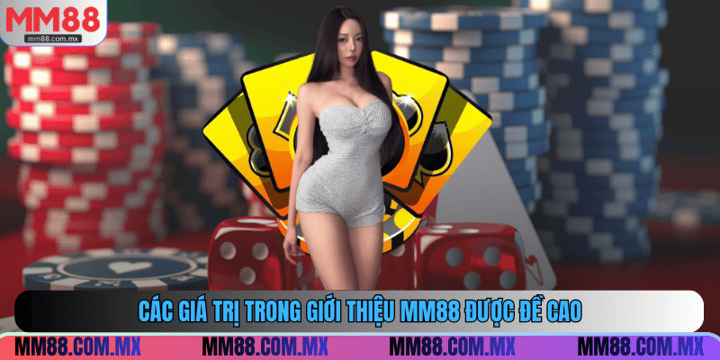 Các giá trị trong giới thiệu MM88 được đề cao