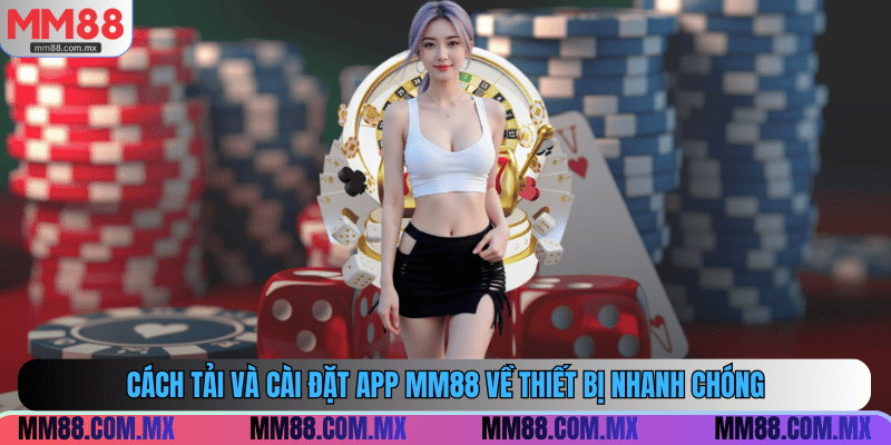 Cách tải và cài đặt app MM88 về thiết bị nhanh chóng