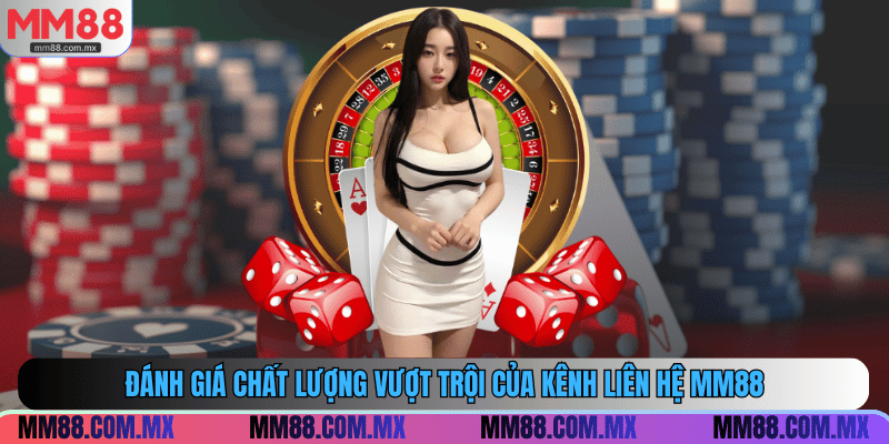 Đánh giá chất lượng vượt trội của kênh liên hệ MM88