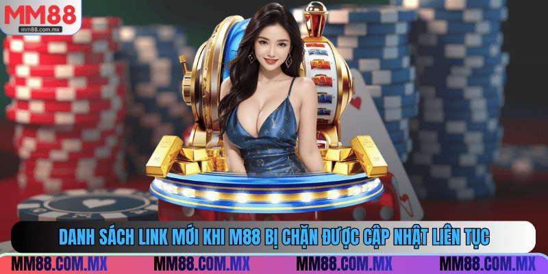 Danh sách link mới khi M88 bị chặn được cập nhật liên tục
