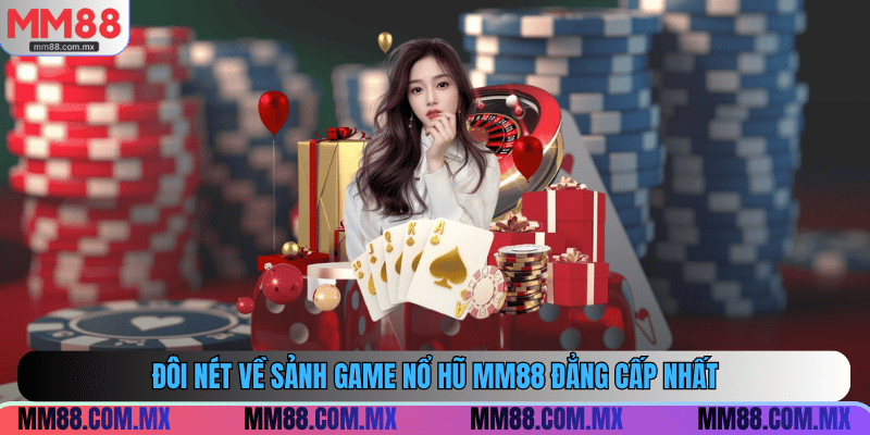 Đôi nét về sảnh game nổ hũ MM88 đẳng cấp nhất