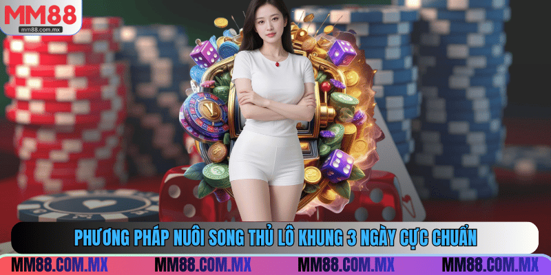 Phương pháp nuôi song thủ lô khung 3 ngày cực chuẩn